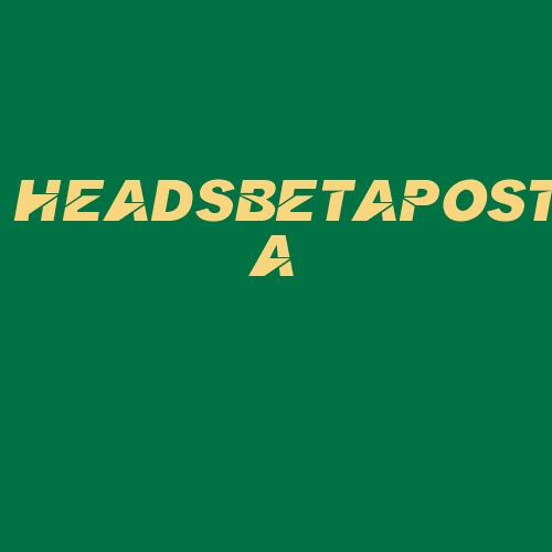 Logo da HEADSBETAPOSTA